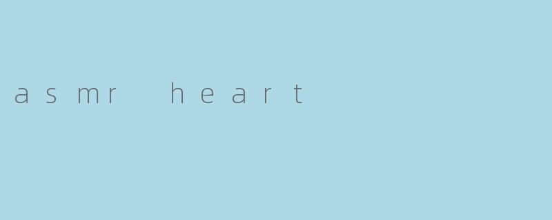 asmr heart